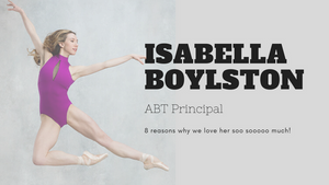 Isabella Boylston - 8 Reasons why we love her